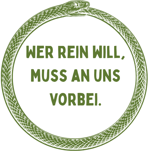 Wer rein will, muss an uns vorbei