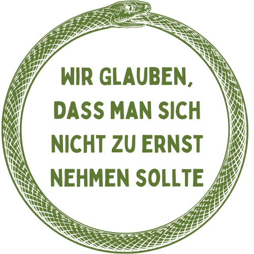 Wir glauben, dass man sich nicht zu ernst nehmen sollte